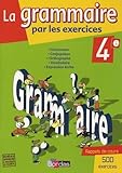 La Grammaire Par Les Exercices 4e : Rappels De Cours 500 Exercices