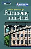 Les Plus Beaux Lieux Du Patrimoine Industriel
