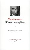 Montesquieu. Oeuvres complètes. Tome 2/2 (La Pléiade)