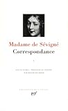 Madame De S%C3%A9vign%C3%A9 : Correspondance, Tome I Mars 1646   Juillet 1675
