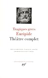 Euripide : Th&eacute;&acirc;tre complet