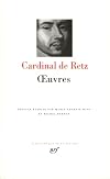 Cardinal de Retz : Oeuvres : La Conjuration du comte Jean-Louis de Fiesque (1665) - Pamphlets - Mémoires - Appendices