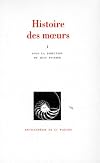 Histoire des moeurs, tome 1 : Les coordonnées de l'homme et la culture matérielle