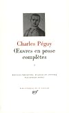 Péguy : Oeuvres en prose complètes, tome 1