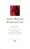 Andre Malraux Ecrits Sur Lart Ii Oeuvres Completes V