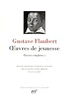 Gustave Flaubert Oeuvres Compltes Tome 1 Oeuvres De Jeunesse