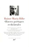Rainer Maria Rilke Oeuvres Potiques Et Thtrales