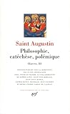 Oeuvres Iii Saint Augustin Philosophie Catchse Polmique