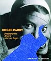 Roger Parry: Photographies, dessins, mises en pages