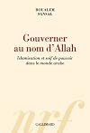 Gouverner au nom d'Allah: Islamisation et soif de pouvoir dans le monde arabe
