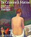 De Cézanne à Matisse: Chefs doeuvre de la Fondation Barnes : [cat. exp., musée d'Orsay du 6 septembre 1993 au 2 janvier 1994]