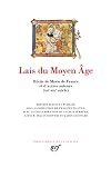 Lais du Moyen &Acirc;ge: R&eacute;cits de Marie de France et d'autres auteurs (XIIᵉ-XIIIᵉ si&egrave;cle)
