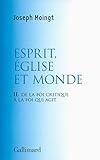Croire Au Dieu Qui Vient, Ii : Esprit, %C3%A9glise Et Monde: De La Foi Critique %C3%A0 La Foi Qui Agit