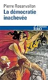 La Démocratie inachevée: Histoire de la souveraineté du peuple en France