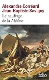 Le naufrage de la Méduse : Relation du naufrage de la frégate la Méduse
