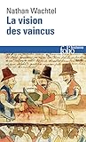La Vision Des Vaincus Les Indiens Du Prou Devant La Conqute Espagnole 15301570