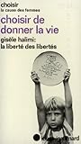 Choisir De Donner La Vie La Libert Des Liberts Par G Halimi