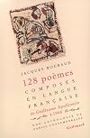 Cent vingt-huit poemes composes en langue francaise, de Guillaume Apollinaire a 1968: Une anthologe de poesie contemporaine (aka 128 poemes composes... ) (French Edition)