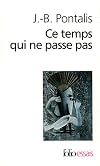 Ce temps qui ne passe pas, suivi de ยซ Le compartiment de chemin de fer ยป