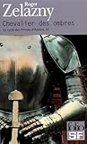 Le Cycle Des Princes Dambre Tome 9 Chevalier Des Ombres
