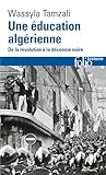 Une %C3%A9ducation Alg%C3%A9rienne: De La R%C3%A9volution %C3%A0 La D%C3%A9cennie Noire