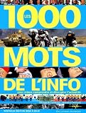 Les 1000 Mots De Linfo Pour Mieux Comprendre Et Dcrypter Lactualit