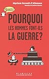 Pourquoi les hommes font-ils la guerre?