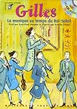 Gilles. La Musique Au Temps Du Roi Soleil, Avec Un Cd Audio