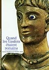 Quand les Gaulois étaient romains