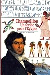 Champollion : Un scribe pour l'Egypte