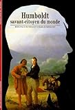 Humboldt : Savant Citoyen Du Monde