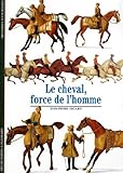 Le Cheval : Force De L'homme