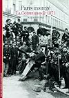 Paris insurgé : La Commune de 1871