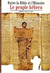 Entre la Bible et l'Histoire : Le Peuple hébreu