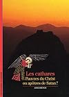 Les Cathares : Pauvres du Christ ou Apôtres de Satan ?