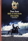 Don Juan : Mille et trois r&eacute;cits d'un mythe