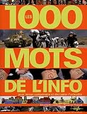 Les 1000 Mots De Linfo Pour Mieux Comprendre Et Dcrypter Lactualit