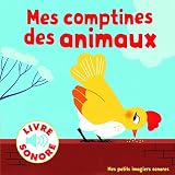 Mes Comptines Des Animaux : 6 Images %C3%A0 Regarder, 6 Comptines %C3%A0 %C3%A9couter (livre Sonore)