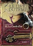 Le livre du temps; 3. Le cercle d'or
