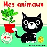Mes Animaux : 6 Images %C3%A0 Regarder, 6 Sons %C3%A0 %C3%A9couter (livre Sonore)