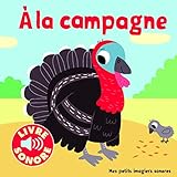 %C3%A0 La Campagne : 6 Images %C3%A0 Regarder, 6 Sons %C3%A0 %C3%A9couter (livre Sonore)