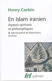 En Islam Iranien Tome 2 Sohrawardi Et Les Platoniciens De Perse
