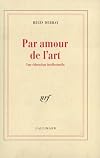 Par amour de l'art: une &eacute;ducation intellectuelle