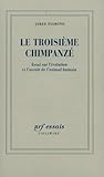 Le Troisi%C3%A8me Chimpanz%C3%A9: Essai Sur L'%C3%A9volution Et L'avenir De L'animal Humain