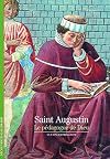 Saint Augustin : Le pédagogue de Dieu