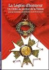 La Legion d'honneur: Un ordre au service de la nation (Decouvertes Gallimard) (French Edition)