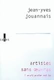 Artistes Sans Uvres I Would Prefer Not To