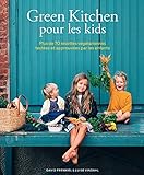 Green Kitchen Pour Les Kids Plus De 70 Recettes Vgtariennes Testes Et Approuves Par Les Enfants