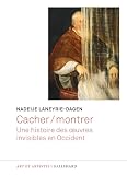 Cacher-montrer : une histoire des oeuvres invisibles en Occident