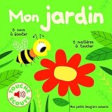 Mon Jardin : 5 Sons %C3%A0 %C3%A9couter, 5 Mati%C3%A8res %C3%A0 Toucher (livre Sonore)